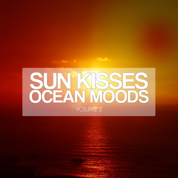 Various Artists - Sun Kisses Ocean Moods, Vol. 2 (Ibiza Sunset Tunes)