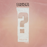 Complete Unknown - Polly EP
