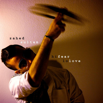 Zahed Sultan - Hi Fear, Lo Love