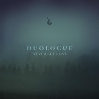 Duologue - Never Get Lost