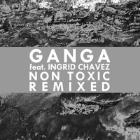 Ganga - Non Toxic (Remixed)