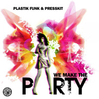 Plastik Funk & Presskit - We Make the Party