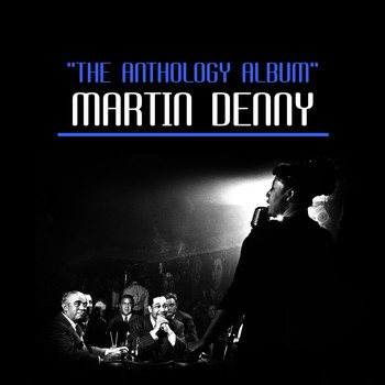 Martin Denny - The Anthology Album