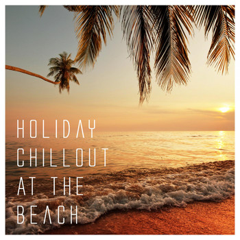 Various Artists - Holiday Chillout at the Beach