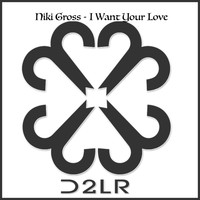Niki Gross - I Want Your Love