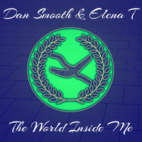 Dan Smooth & Elena T - The World Inside Me