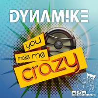 Dynamike - You Make Me Crazy