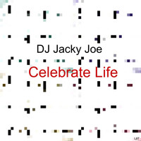 DJ Jacky Joe - Celebrate Life