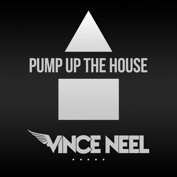 Vince Neel - Pump up the House