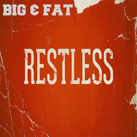 Big & Fat - Restless