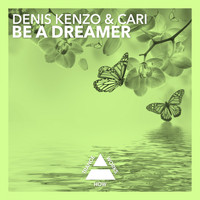 Denis Kenzo & Cari - Be A Dreamer
