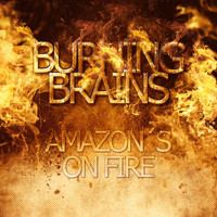 Burning Brains - Amazon's on Fire