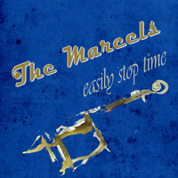 The Marcels - Easily Stop Time