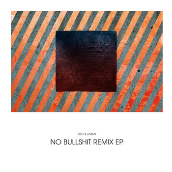Deo & Z-Man - No Bullshit Remix EP