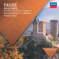 Katia Labèque, Marielle Labèque, Pascal Rogé - Fauré: Dolly Suite; Nocturnes; Barcarolles; Impromptus