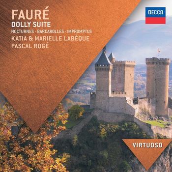 Katia Labèque, Marielle Labèque, Pascal Rogé - Fauré: Dolly Suite; Nocturnes; Barcarolles; Impromptus