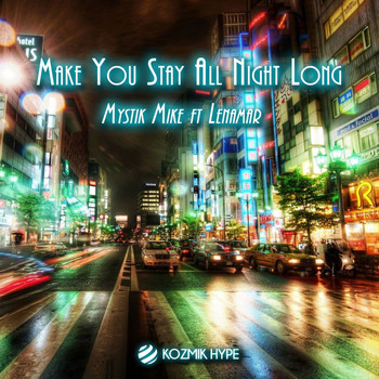 Mystik Mike, LenaMar - Make You Stay All Night Long (feat. LenaMar)