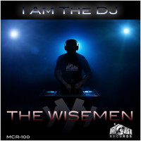 The Wisemen - I Am The DJ