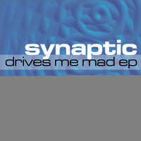 Synaptic - Drives Me Mad EP