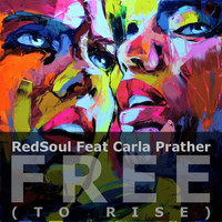 RedSoul - Free (To Rise) (feat. Carla Prather)