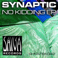 Synaptic - No Kidding EP