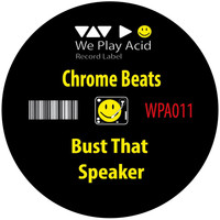 Chrome Beats - Bust That Speaker