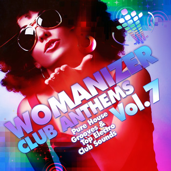 Various Artists - Womanizer Club Anthems, Vol. 7 (Pure House Grooves & Top Electro Club Sounds)