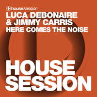 Luca Debonaire, Jimmy Carris - Here Comes the Noise