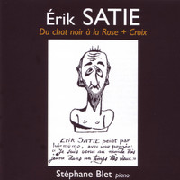 Stéphane Blet - Satie: Du chat noir à la Rose+Croix