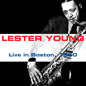 Lester Young - Live in Boston, 1950