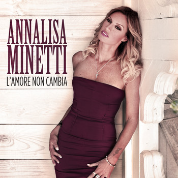 Annalisa Minetti - L'amore non cambia