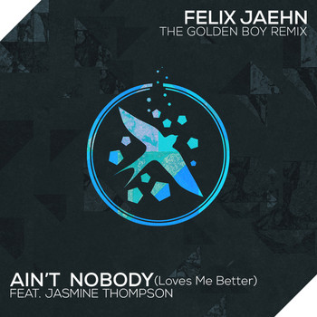 Felix Jaehn - Ain't Nobody (Loves Me Better) (The Golden Boy Remix)