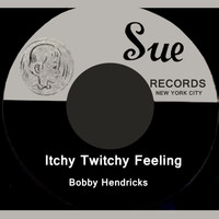Bobby Hendricks - Itchy Twitchy Feeling