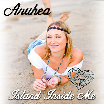 Anuhea - Island Inside Me