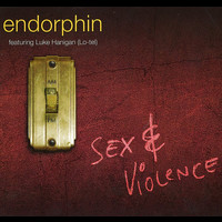 Endorphin - Sex & Violence