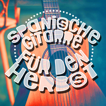 Spanische Gitarre|Gitarre Entspannung Unlimited|Instrumental Guitar Music - Spanische Gitarre Für Den Herbst