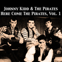 Johnny Kidd & The Pirates - Here Come the Pirates, Vol. 1
