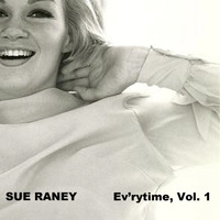 Sue Raney - Ev'rytime, Vol. 1