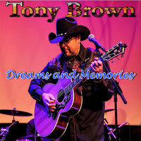 Tony Brown - Dreams and Memories