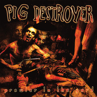 Pig Destroyer - Prowler in the Yard (Deluxe Reissue)