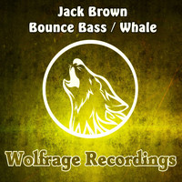 Jack Brown - Bounce Bass / Whale