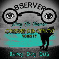Niney the Observer - Observer Dub Catalog, Vol. 17 (Rainy Day Dub)