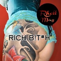 Rhett May - Rich Bitch