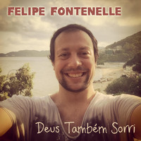 Felipe Fontenelle - Deus Também Sorri