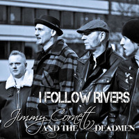 Jimmy Cornett And The Deadmen - I Follow Rivers