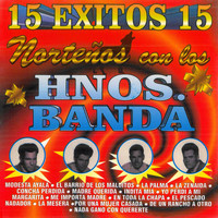 Hermanos Banda - 15 Exitos 15... Norteños Con los Hnos. Banda