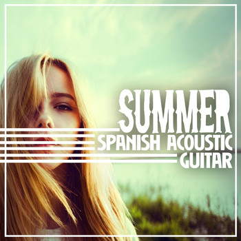 Acoustic Guitar|Guitar Song|Spanish Guitar - Summer: Spanish Acoustic Guitar