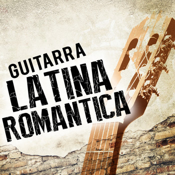 Romantica De La Guitarra|Latin Guitar - Guitarra Latina Romántica