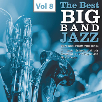 Louis Bellson and his Orchestra, Pete Rugolo and his Orchestra - The Best Big Bands - Jazz Classics from the 1950s, Vol.8