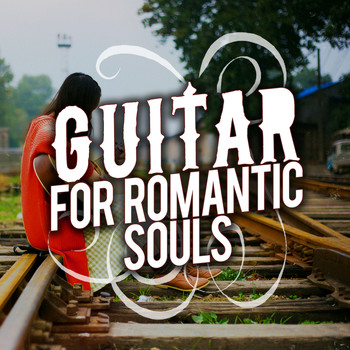 Romantic Guitar Music|Acoustic Soul|Las Guitarras Románticas - Guitar for Romantic Souls
